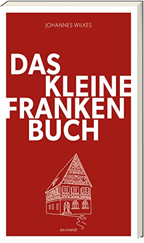 Das kleine Franken-Buch (Neuausgabe): Humorvolles Sachbuch