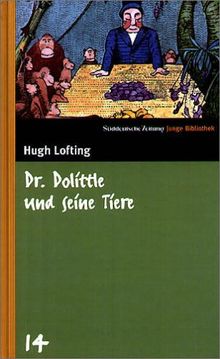 Doktor Dolittle und seine Tiere. SZ Junge Bibliothek Band 14