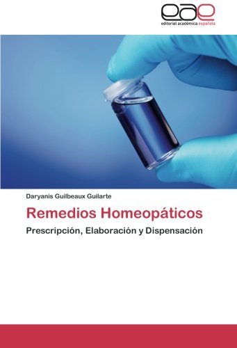 Remedios Homeopáticos: Prescripción, Elaboración y Dispensación