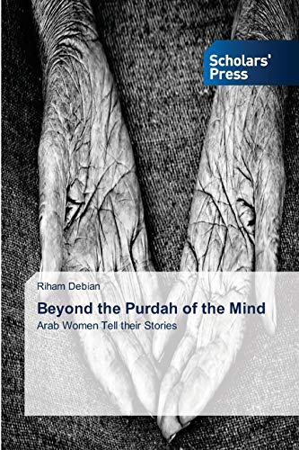 Beyond the Purdah of the Mind: Arab Women Tell their Stories
