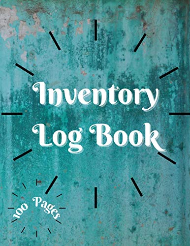 Inventory Log Book: Large Inventory Log Book - 100 Pages for Business and Home - Perfect Bound | Simple Inventory Log Book for Business or Personal | ... Organizer Logbook | Count Quantity Notebook