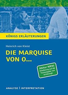 Königs Erläuterungen: Die Marquise von O... von Heinrich von Kleist (Abitur NRW. Zitatbezug auf die Textausgabe von Schöningh).: Textanalyse und ... Inhaltsangabe und Abituraufgaben mit Lösungen