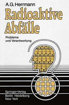 Radioaktive Abfälle: Probleme und Verantwortung