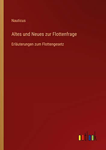 Altes und Neues zur Flottenfrage: Erläuterungen zum Flottengesetz