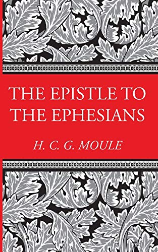 The Epistle to the Ephesians (H.C.G. Moule Biblical Library)
