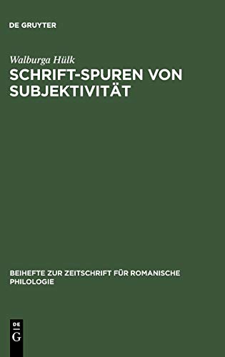 Schrift-Spuren von Subjektivität: Lektüren literarischer Texte des französischen Mittelalters (Beihefte zur Zeitschrift für romanische Philologie, Band 297)