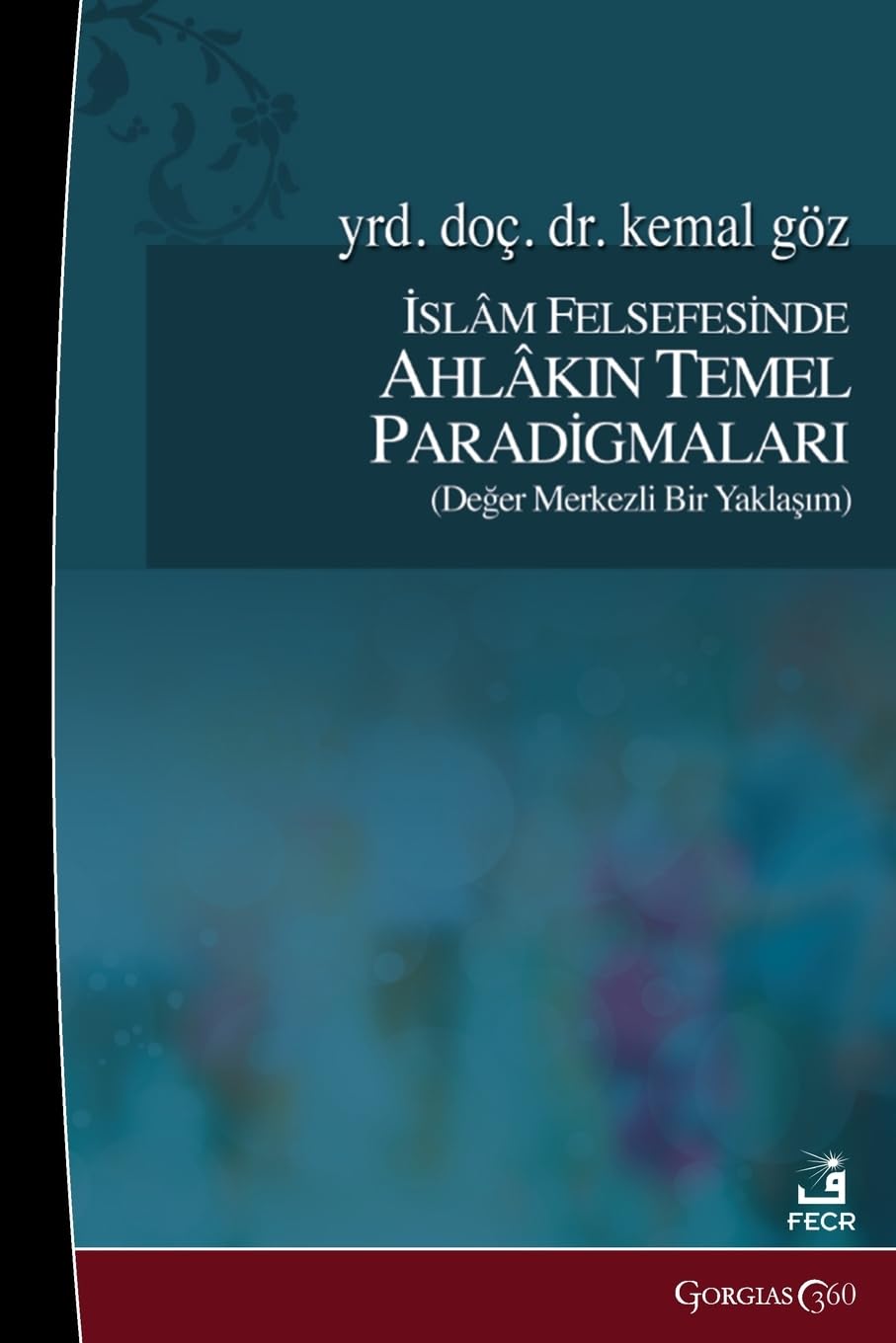 Basic Paradigms of Ethics in Islamic Philosophy: ¿slam Felsefesinde Ahlak¿n Temel Paradigmalar¿