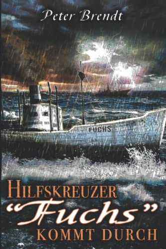 Hilfskreuzer Fuchs kommt durch: Weltkriegs-Thriller über die Feindfahrten eines deutschen Handelsstörers im Seekrieg