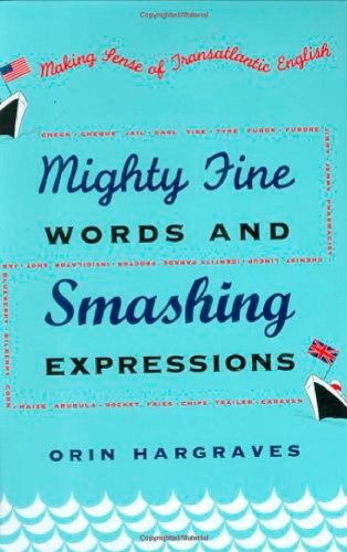 Mighty Fine Words and Smashing Expressions: Making Sense of Transatlantic English