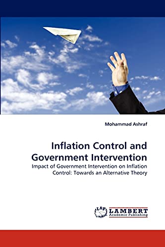 Inflation Control and Government Intervention: Impact of Government Intervention on Inflation Control: Towards an Alternative Theory