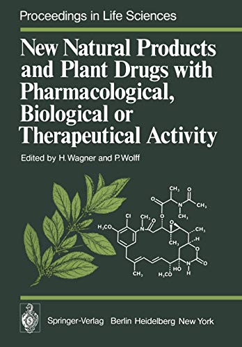 New Natural Products and Plant Drugs with Pharmacological, Biological or Therapeutical Activity: Proceedings of the First International Congress on ... 6–10, 1976 (Proceedings in Life Sciences)