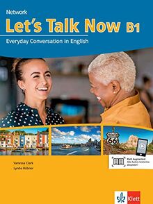 Let's Talk Now B1: Everyday Conversation in English. Kurs- und Übungsbuch + Audio CD (Network Now)