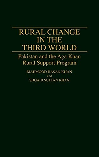 Rural Change in the Third World: Pakistan and the Aga Khan Rural Support Program (Contributions in Economics and Economic History, No.129)