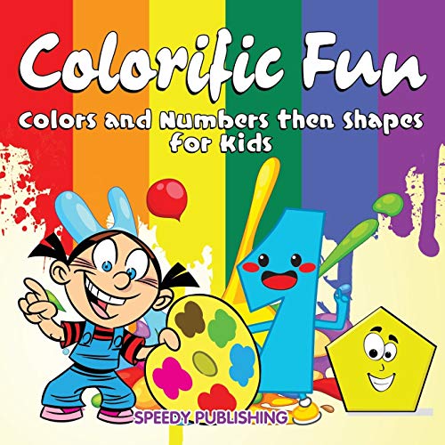 Colorific Fun: Colors and Numbers then Shapes for Kids