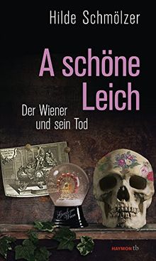 A schöne Leich: Der Wiener und sein Tod