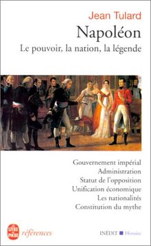 Napoléon : le pouvoir, la nation, la légende