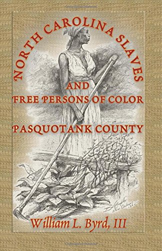 PASQUOTANK COUNTY: NORTH CAROLINA SLAVES AND FREE PERSONS OF COLOR