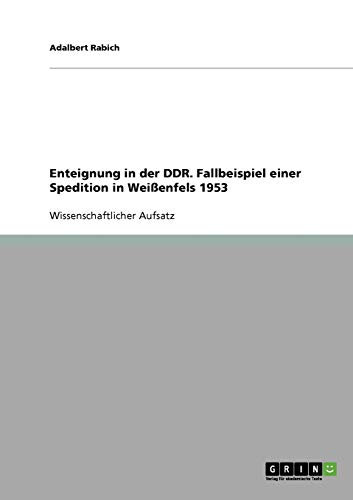 Enteignung in der DDR. Fallbeispiel einer Spedition in Weißenfels 1953