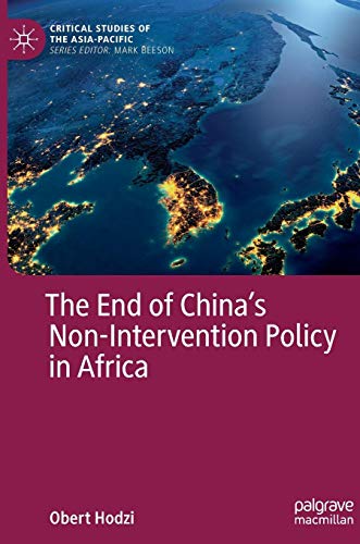 The End of China’s Non-Intervention Policy in Africa (Critical Studies of the Asia-Pacific)