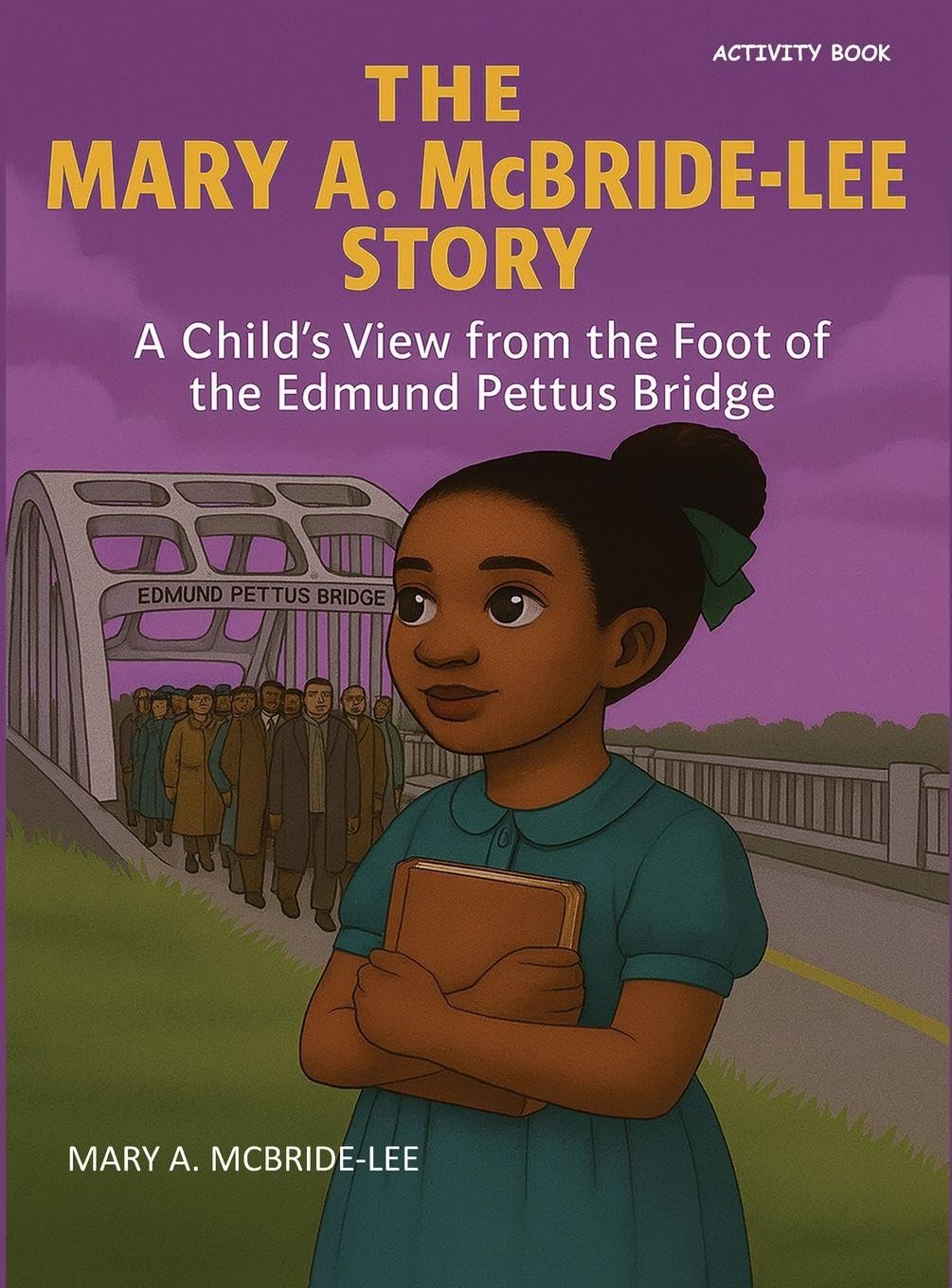 The Mary A. McBride Lee Story: A Child's View from the Foot of the Edmund Pettus Bridge