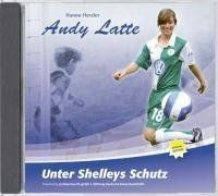 Andy Latte 17. Unter Shelleys Schutz. Special Edition