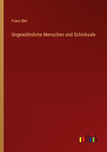 Ungewöhnliche Menschen und Schicksale