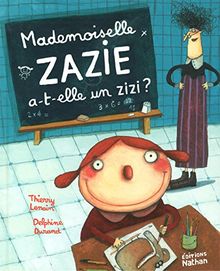 Mademoiselle Zazie. Mademoiselle Zazie a-t-elle un zizi ?