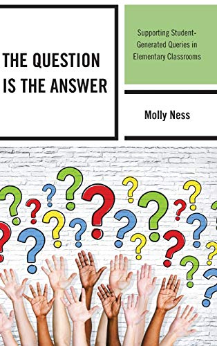 The Question is the Answer: Supporting Student-Generated Queries in Elementary Classrooms