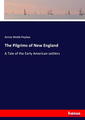 The Pilgrims of New England: A Tale of the Early American settlers