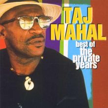 Best of Taj Mahal (the Private Years)