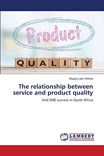 The relationship between service and product quality: And SME success in South Africa