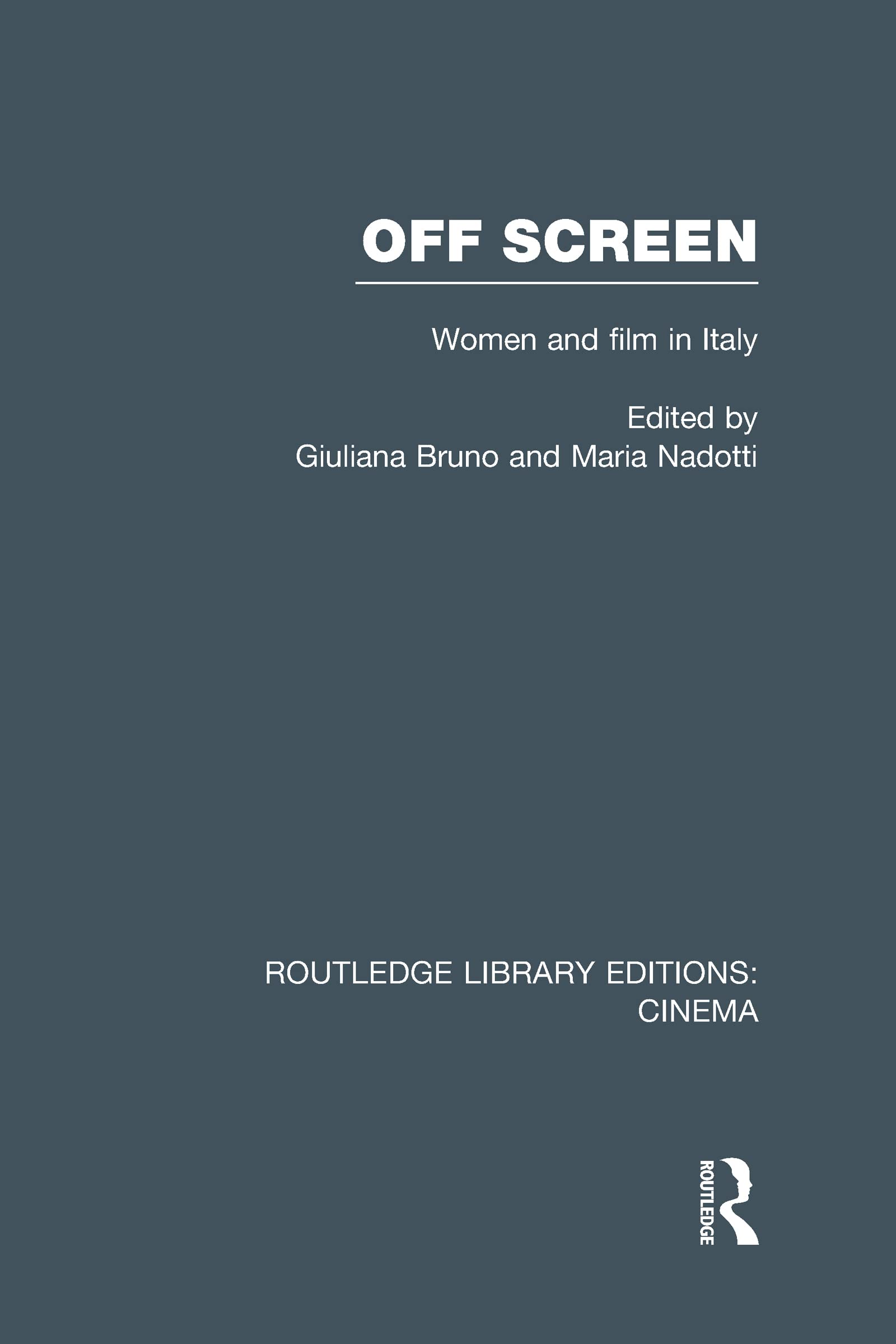 Off Screen: Women and Film in Italy: Seminar on Italian and American directions (Routledge Library Editions: Cinema, 3, Band 3)