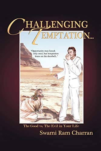 Challenging Temptation...: The Good vs. the Evil in Your Life
