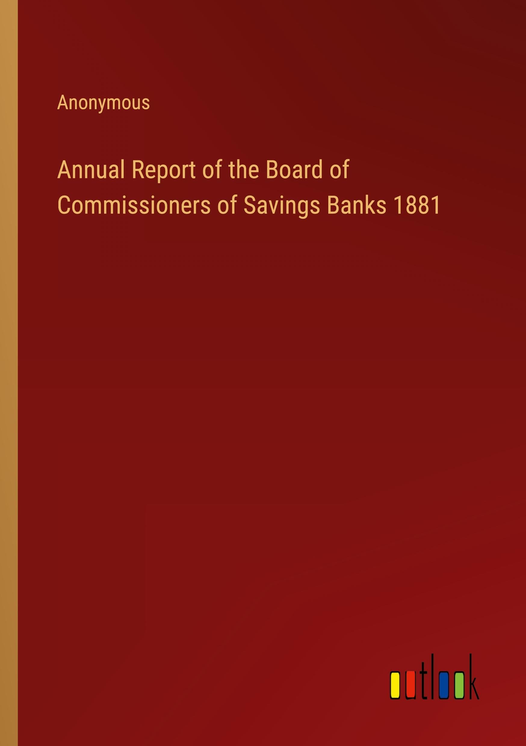 Annual Report of the Board of Commissioners of Savings Banks 1881