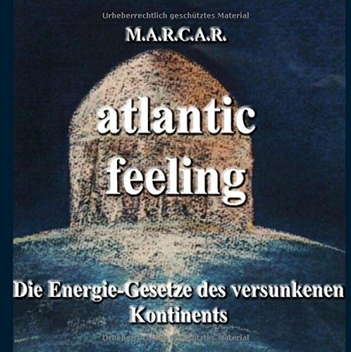 Atlantic-feeling: Die Energie-Gesetze des versunkenen Kontinents (Das Atlantis-Projekt)