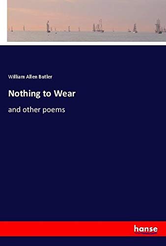 Nothing to Wear: and other poems