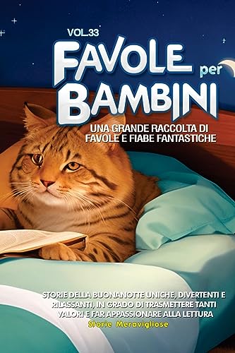 Favole per Bambini: Una grande raccolta di favole e fiabe fantastiche. (Vol.33) Storie della buonanotte uniche, divertenti e rilassanti, in grado di ... tanti valori e far appassionare alla lettura