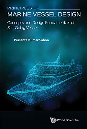 Prasanta Kumar Sahoo Principles Of Marine Vessel Design, Concepts And Design Fundamentals Of Sea Going Vessels
