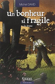 Un bonheur si fragile. Vol. 2. Le drame