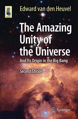 Edward van den Heuvel The Amazing Unity Of The Universe, And Its Origin In The Big Bang (Astronomers' Universe)