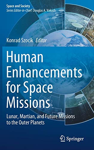Human Enhancements for Space Missions: Lunar, Martian, and Future Missions to the Outer Planets (Space and Society)