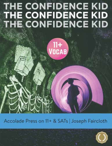 11+ Vocabulary: The Confidence Kid – A Thrilling Action Novel Uniquely Designed to Boost Vocabulary (for 11+ and SATs)