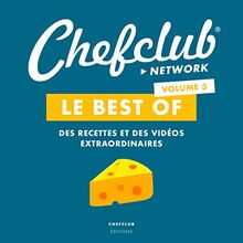 Best Of Chefclub - Volume 3: Des recettes et des vidéos extraordinaires