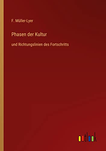 Phasen der Kultur: und Richtungslinien des Fortschritts