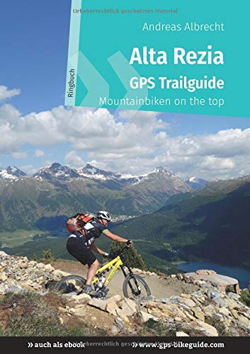 Alta Rezia GPS Trailguide: Mountainbiken on the top - Ringbuch (GPS Bikeguides für Mountainbiker)
