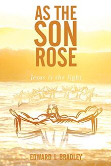 As the Son Rose: Jesus Is the Light