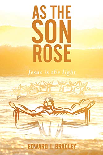 As the Son Rose: Jesus Is the Light