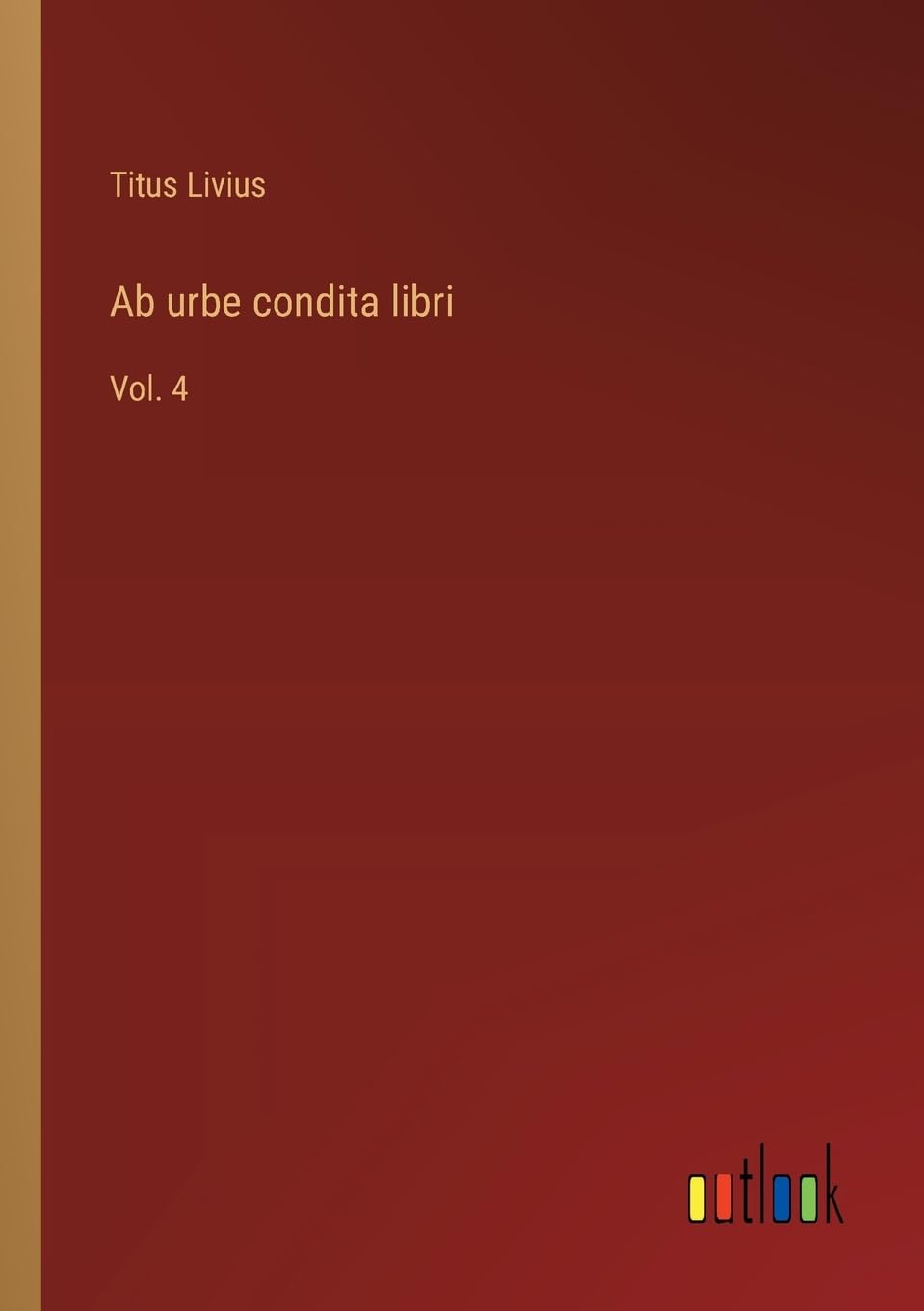 Ab urbe condita libri: Vol. 4