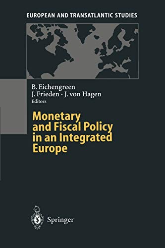 Monetary and Fiscal Policy in an Integrated Europe (European and Transatlantic Studies)