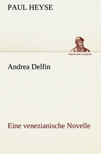 Andrea Delfin Eine venezianische Novelle (TREDITION CLASSICS)